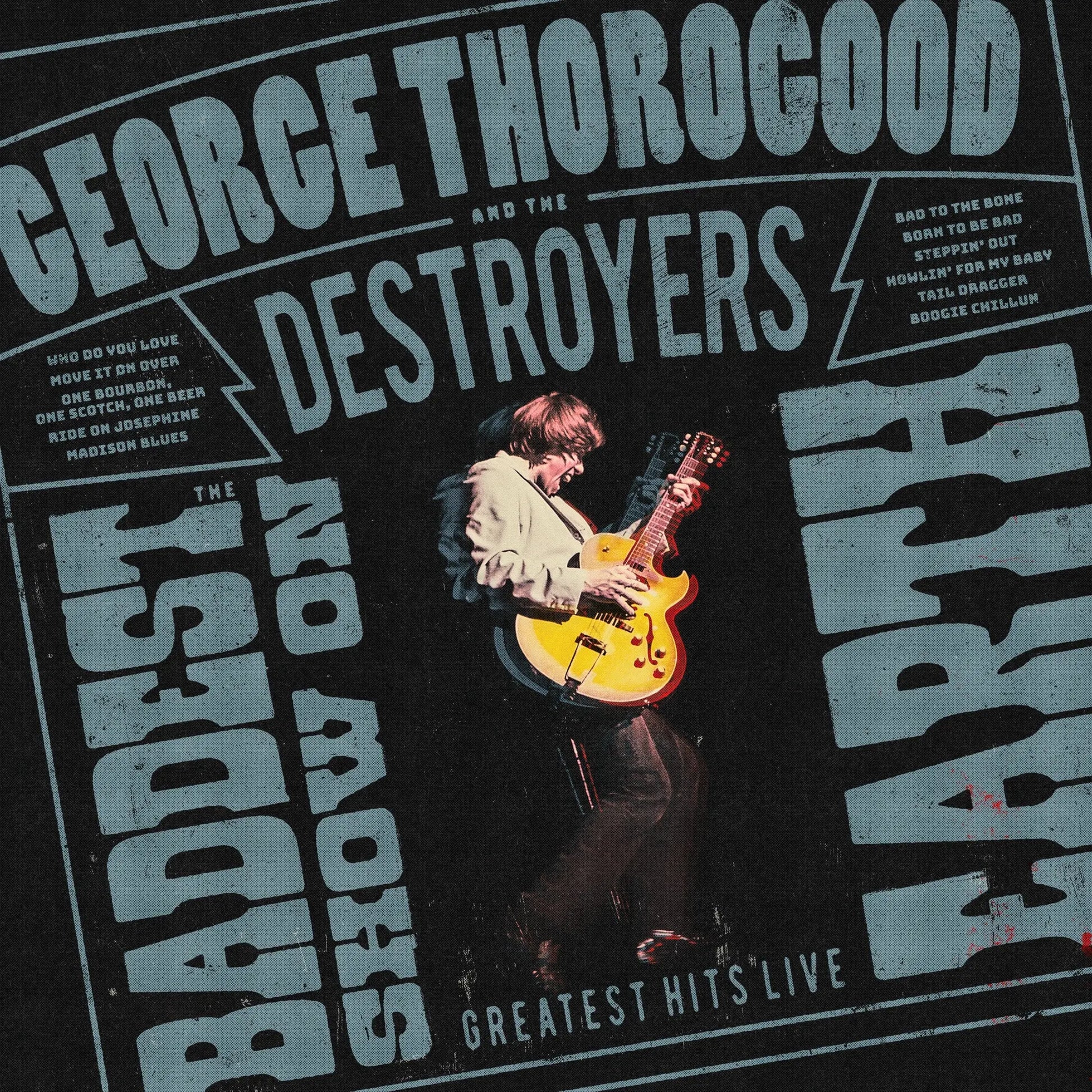 George Thorogood & The Destroyers Promotional poster for George Thorogood and the Destroyers with a guitar player and text.